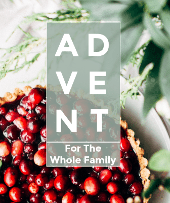 A cranberry tart sits on a table next to green foliage. Overlaid text reads: "ADVENT For The Whole Family with Christmas Advent Calendars.