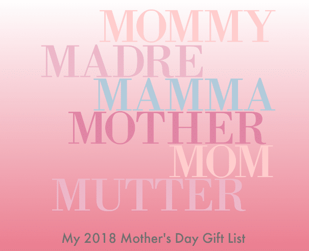 Text on a pink gradient background displays the word "mother" in various languages and forms, including Mummy, Madre, Mamma, Mother, Mum, and Mutter. Below, it reads: "My 2018 Mother’s Day Gift List.