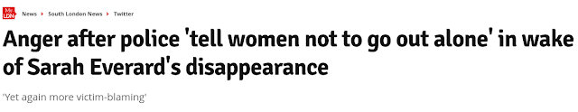 A news headline reads: "Anger after police 'tell women not to go out alone' in wake of Sarah Everard's disappearance." Subheadline: "'Yet again more victim-blaming—let’s stop victim blaming and focus on real women’s safety.'.
