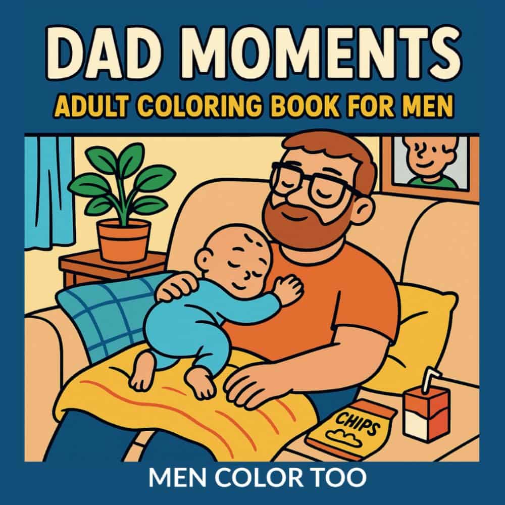 Illustrated cover of "Dad Moments: Adult Colouring Book for Men" shows a bearded man relaxing on a sofa, holding a sleeping baby, with snacks and a juice carton nearby. Perfect Father’s Day gift—because men colour too.